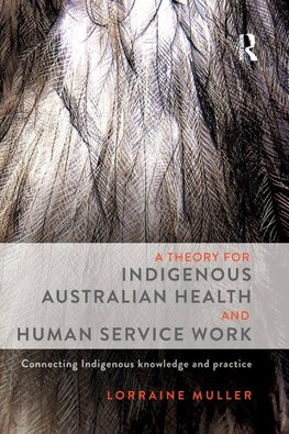 A Theory for Indigenous Australian Health and Human Service Work