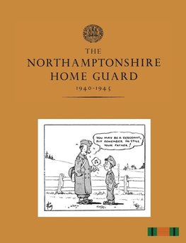 THE NORTHAMPTONSHIRE HOME GUARD 1940-1945