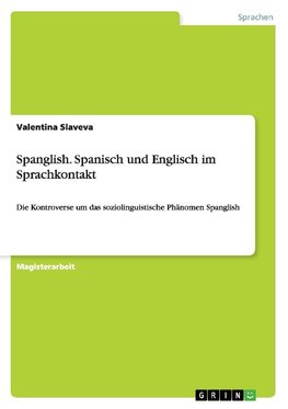 Spanglish. Spanisch und Englisch im Sprachkontakt