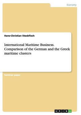 International Maritime Business. Comparison of the German and the Greek maritime clusters