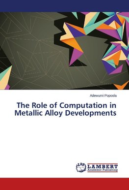 The Role of Computation in Metallic Alloy Developments