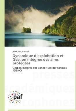 Dynamique d'exploitation et Gestion intégrée des aires protégées