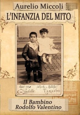 L'infanzia del Mito - Il bambino Rodolfo Valentino