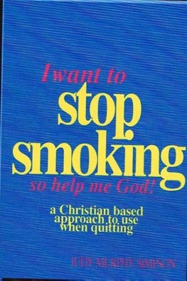 I Want to Stop Smoking...So Help Me God!