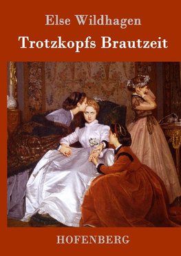 Trotzkopfs Brautzeit