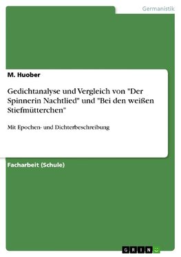 Gedichtanalyse und Vergleich von "Der Spinnerin Nachtlied" und "Bei den weißen Stiefmütterchen"