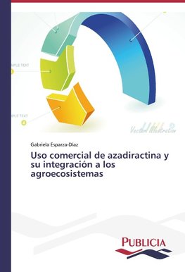 Uso comercial de azadiractina y su integración a los agroecosistemas