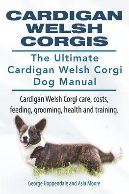 Hoppendale, G: Cardigan Welsh Corgis. The Ultimate Cardigan