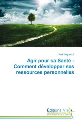 Agir pour sa Santé - Comment développer ses ressources personnelles