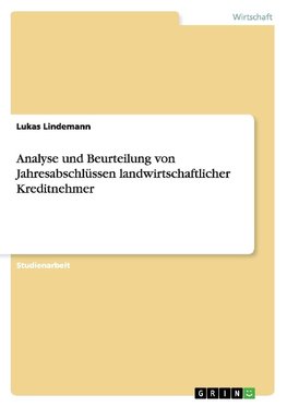 Analyse und Beurteilung von Jahresabschlüssen landwirtschaftlicher Kreditnehmer