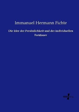 Die Idee der Persönlichkeit und der individuellen Fortdauer