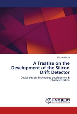 A Treatise on the Development of the Silicon Drift Detector