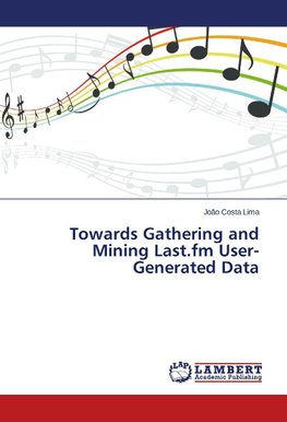 Towards Gathering and Mining Last.fm User-Generated Data