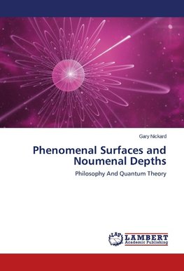 Phenomenal Surfaces and Noumenal Depths