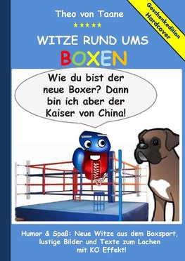 Geschenkausgabe Hardcover: Witze rund ums Boxen - Humor & Spaß: Neue Witze aus dem Boxsport, lustige Bilder und Texte zum Lachen mit KO Effekt!