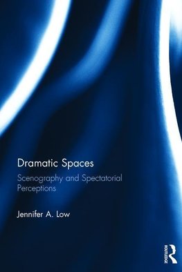 Low, J: Dramatic Spaces