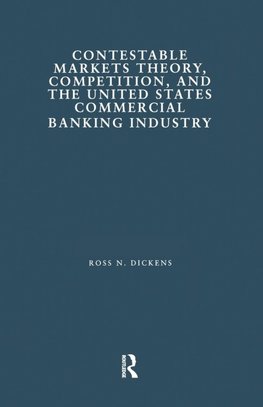 Contestable Markets Theory, Competition, and the United States Commercial Banking Industry