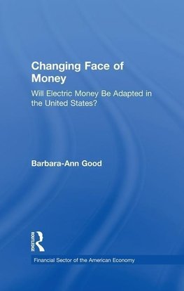 Good, B: Changing Face of Money