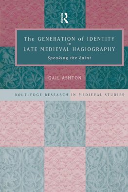 The Generation of Identity in Late Medieval Hagiography