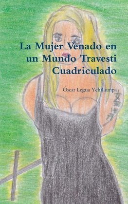 La Mujer Venado en un Mundo Travesti Cuadriculado