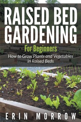 Raised Bed Gardening For Beginners