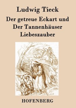 Der getreue Eckart und Der Tannenhäuser / Liebeszauber