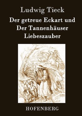 Der getreue Eckart und Der Tannenhäuser / Liebeszauber