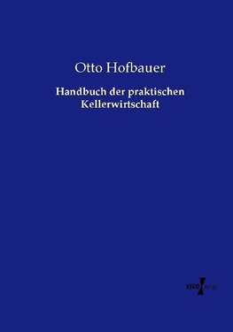 Handbuch der praktischen Kellerwirtschaft