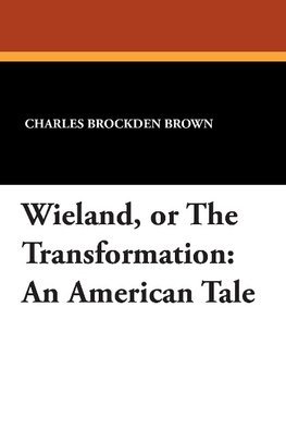 Wieland, or The Transformation