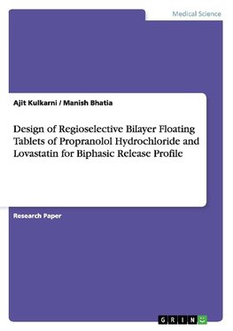 Design of Regioselective Bilayer Floating Tablets of Propranolol Hydrochloride and Lovastatin for Biphasic Release Profile