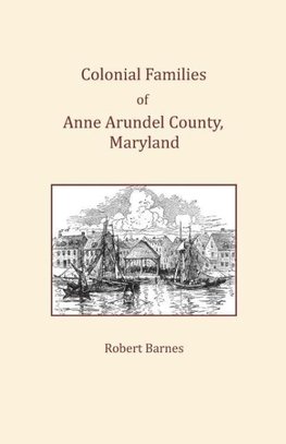 Colonial Families of Anne Arundel County, Maryland