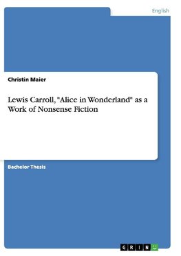 Lewis Carroll, "Alice in Wonderland" as a Work of Nonsense Fiction