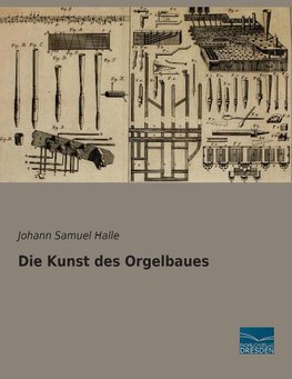 Die Kunst des Orgelbaues