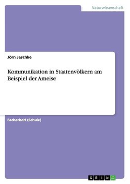 Kommunikation in Staatenvölkern am Beispiel der Ameise