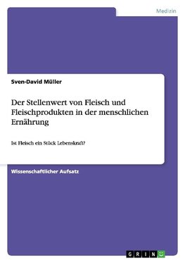 Der Stellenwert von Fleisch und Fleischprodukten in der menschlichen Ernährung