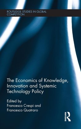 The Economics of Knowledge, Innovation and Systemic Technology Policy