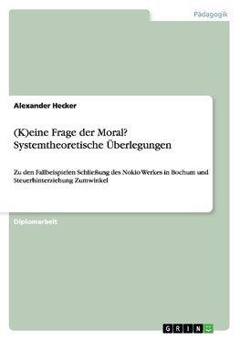 (K)eine Frage der Moral? Systemtheoretische Überlegungen