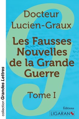 Les fausses nouvelles de la Grande Guerre (grands caractères)