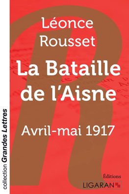 La Bataille de l'Aisne (grands caractères)