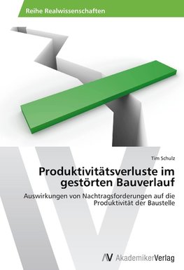 Produktivitätsverluste im gestörten Bauverlauf