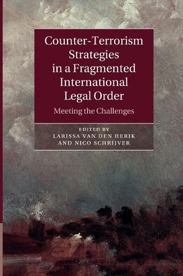 Counter-Terrorism Strategies in a Fragmented International Legal             Order