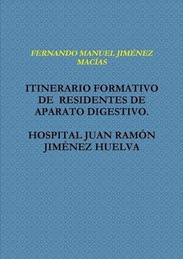 ITINERARIO FORMATIVO  DE  RESIDENTES DE APARATO DIGESTIVO.  HOSPITAL JUAN RAMîN JIMfNEZ HUELVA