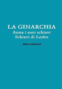 LA GINARCHIA - Schiavi di Lesbo - Anna e suoi Schiavi