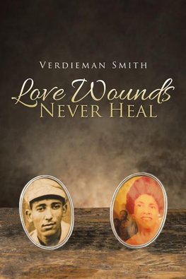 Love Wounds Never Heal