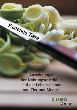 Fastende Tiere: Auswirkungen der Nahrungsrestriktion auf die Lebensspanne von Tier und Mensch