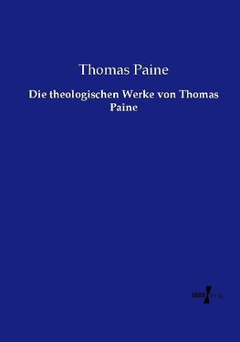 Die theologischen Werke von Thomas Paine