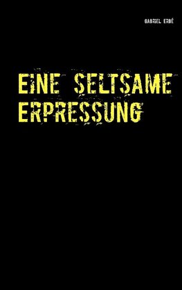 Eine seltsame Erpressung