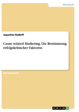 Cause related Marketing. Die Bestimmung erfolgskritischer Faktoren