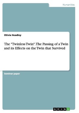 The "Twinless Twin". The Passing of a Twin and its Effects on the Twin that Survived