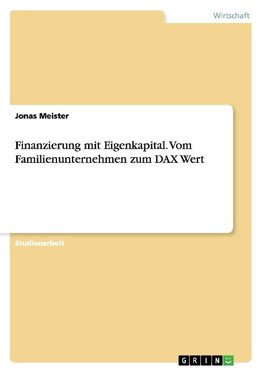 Finanzierung mit Eigenkapital. Vom Familienunternehmen zum DAX Wert